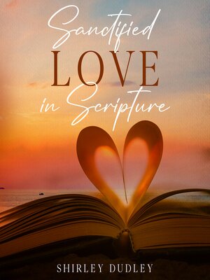 cover image of Sanctified--Love in Scripture